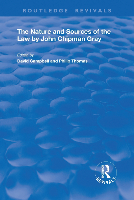 The Nature and Sources of the Law by John Chipman Gray