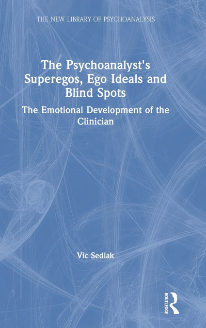 The Psychoanalyst’s Superegos, Ego Ideals and Blind Spots