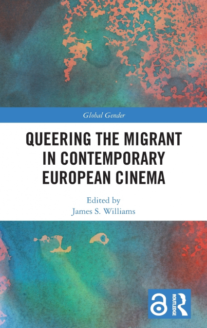 Queering the Migrant in Contemporary European Cinema