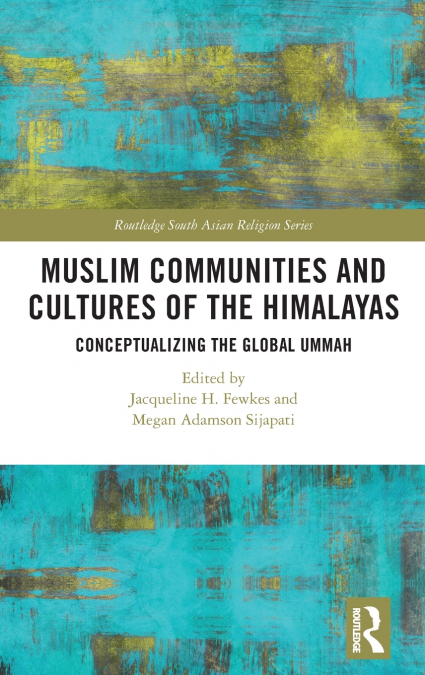 Muslim Communities and Cultures of the Himalayas