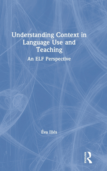 Understanding Context in Language Use and Teaching