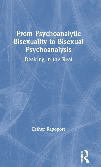 From Psychoanalytic Bisexuality to Bisexual Psychoanalysis