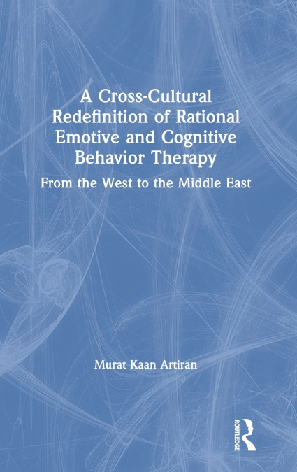 A Cross-Cultural Redefinition of Rational Emotive and Cognitive Behavior Therapy