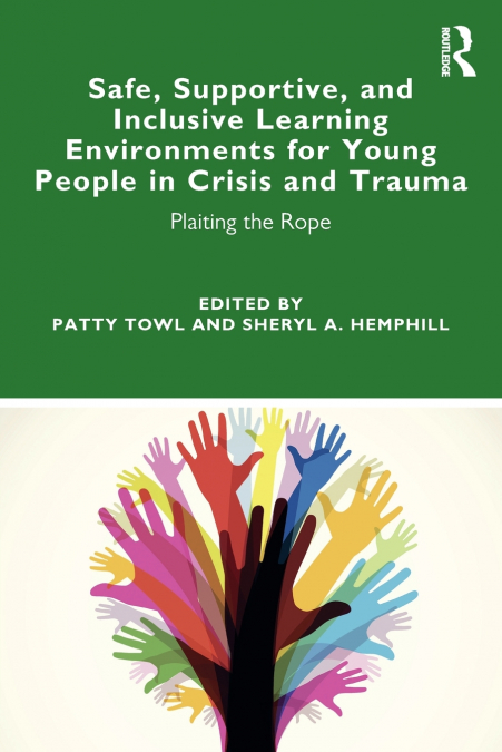 Safe, Supportive, and Inclusive Learning Environments for Young People in Crisis and Trauma