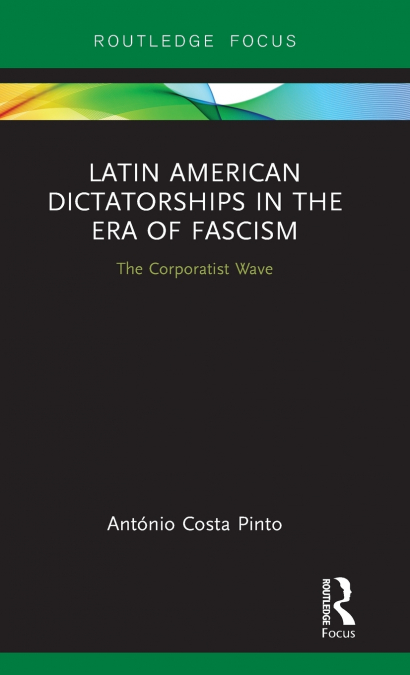 Latin American Dictatorships in the Era of Fascism