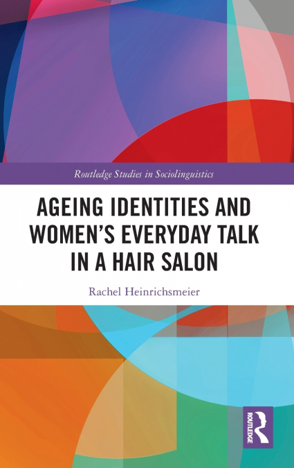 Ageing Identities and Women’s Everyday Talk in a Hair Salon
