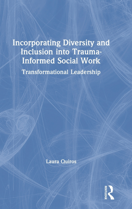 Incorporating Diversity and Inclusion into Trauma-Informed Social Work