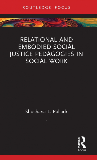 Relational and Embodied Social Justice Pedagogies in Social Work