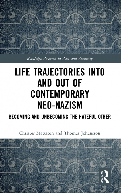 Life Trajectories Into and Out of Contemporary Neo-Nazism