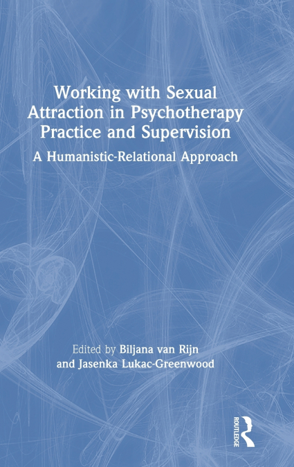 Working with Sexual Attraction in Psychotherapy Practice and Supervision