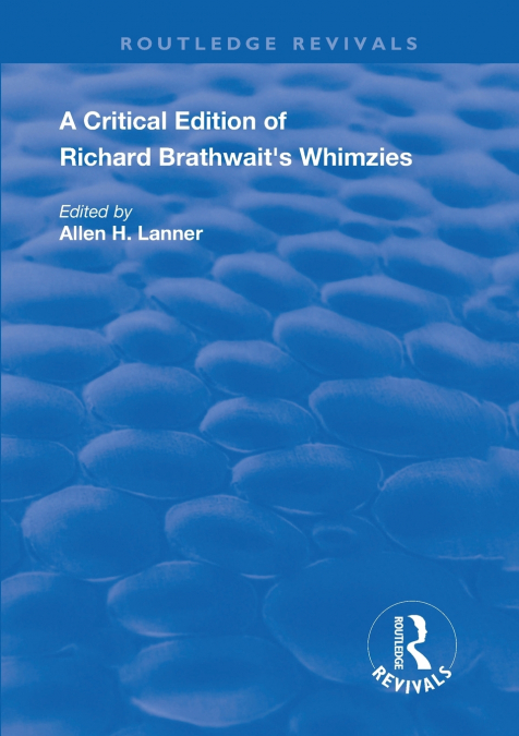 A Critical Edition of Richard Brathwait’s Whimzies