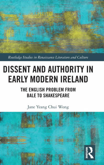 Dissent and Authority in Early Modern Ireland