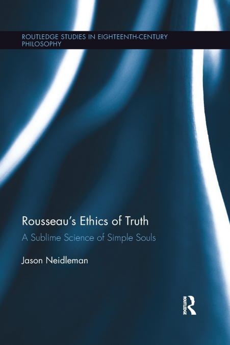 Rousseau’s Ethics of Truth