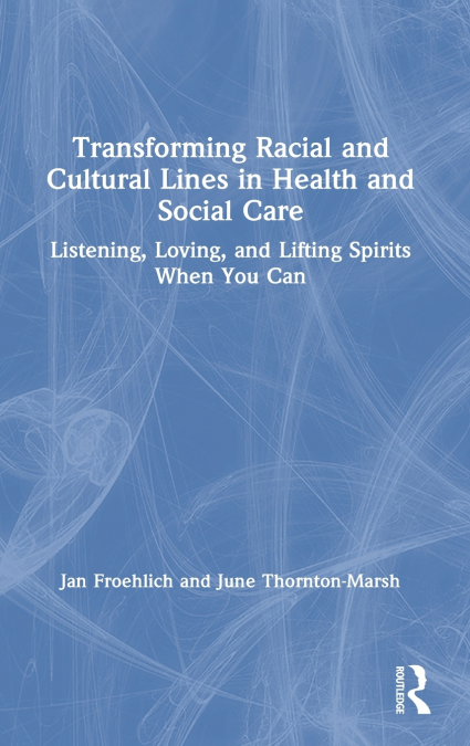 Transforming Racial and Cultural Lines in Health and Social Care