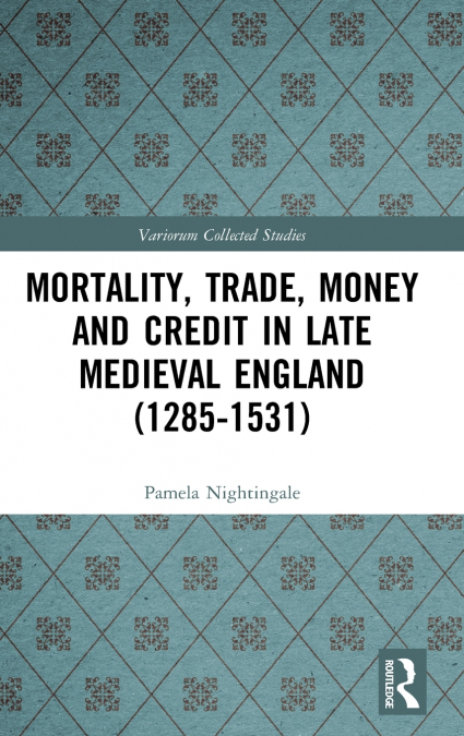 Mortality, Trade, Money and Credit in Late Medieval England (1285-1531)