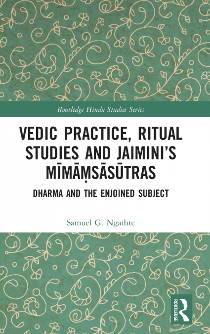 Vedic Practice, Ritual Studies and Jaimini’s Mīmāṃsāsūtras