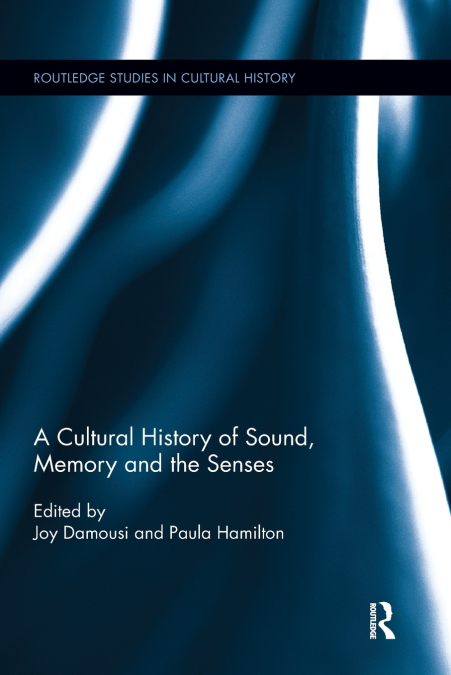 A Cultural History of Sound, Memory, and the Senses