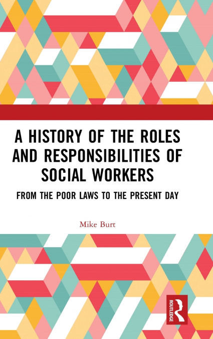 A History of the Roles and Responsibilities of Social Workers