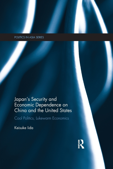 Japan’s Security and Economic Dependence on China and the United States