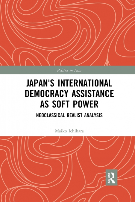 Japan’s International Democracy Assistance as Soft Power