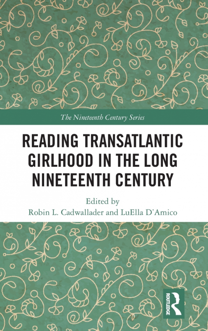 Reading Transatlantic Girlhood in the Long Nineteenth Century