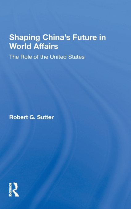 Shaping China’s Future In World Affairs