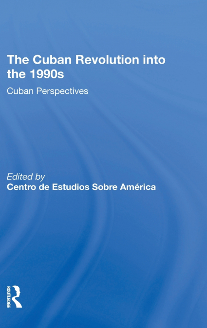 The Cuban Revolution Into The 1990s