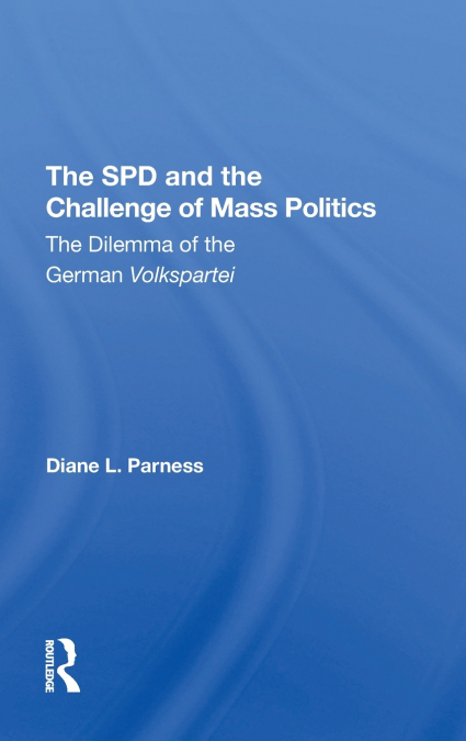 The Spd And The Challenge Of Mass Politics