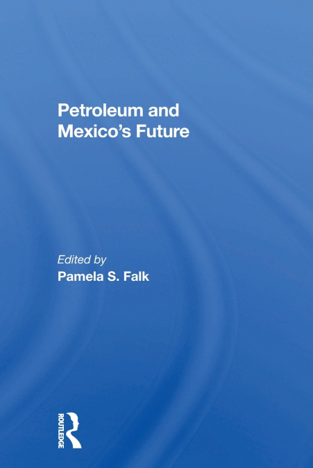 Petroleum And Mexico’s Future