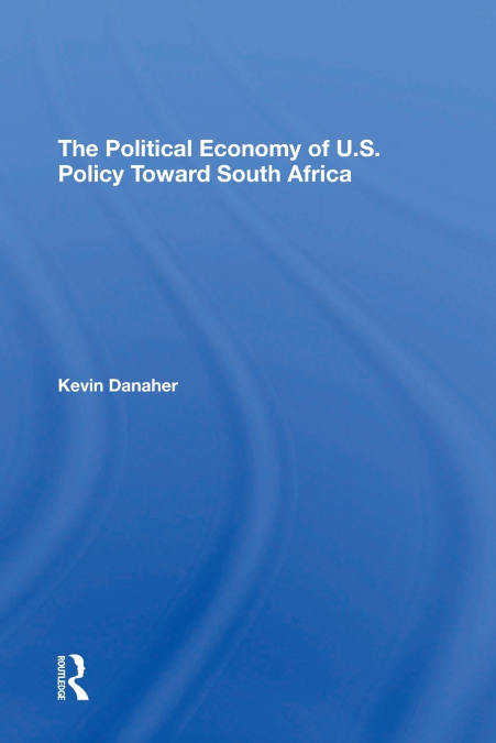 The Political Economy Of U.s. Policy Toward South Africa