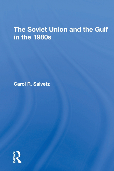 The Soviet Union And The Gulf In The 1980s