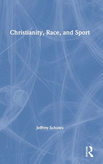 Christianity, Race, and Sport