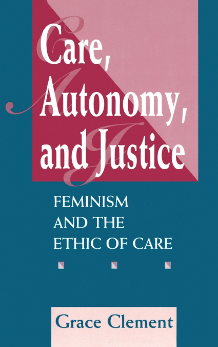 Care, Autonomy, And Justice