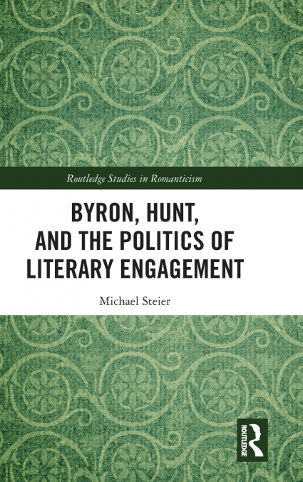 Byron, Hunt, and the Politics of Literary Engagement