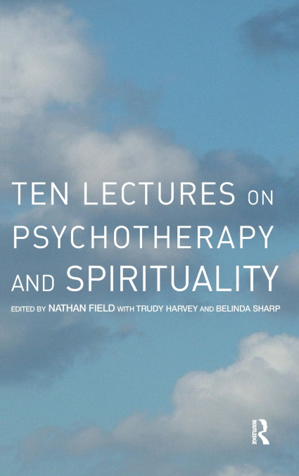 Ten Lectures on Psychotherapy and Spirituality