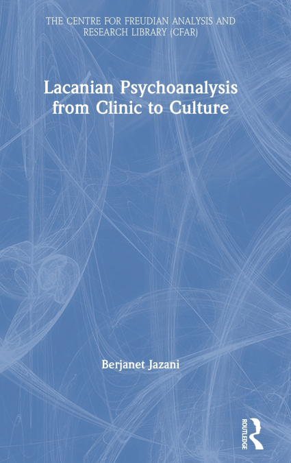 Lacanian Psychoanalysis from Clinic to Culture
