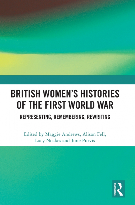British Women’s Histories of the First World War