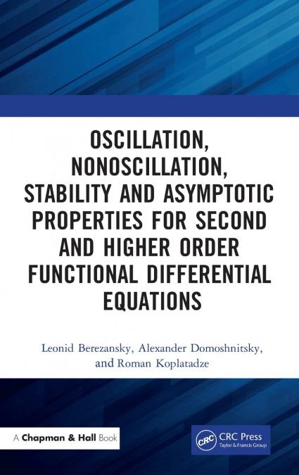 Oscillation, Nonoscillation, Stability and Asymptotic Properties for Second and Higher Order Functional Differential Equations