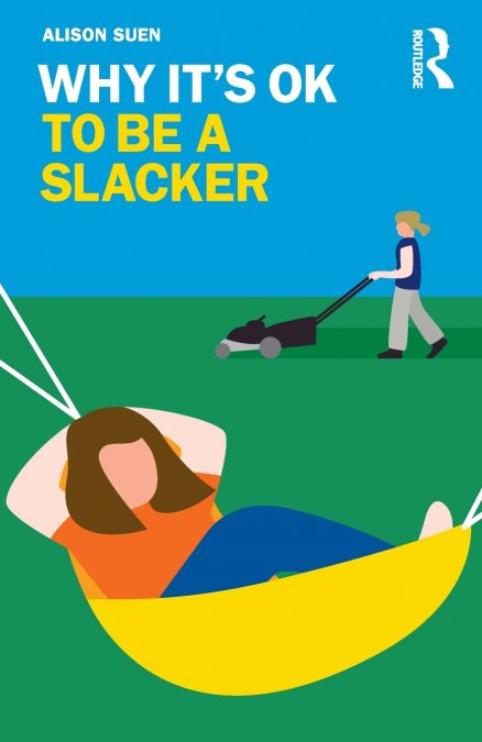 Why It’s OK to Be a Slacker