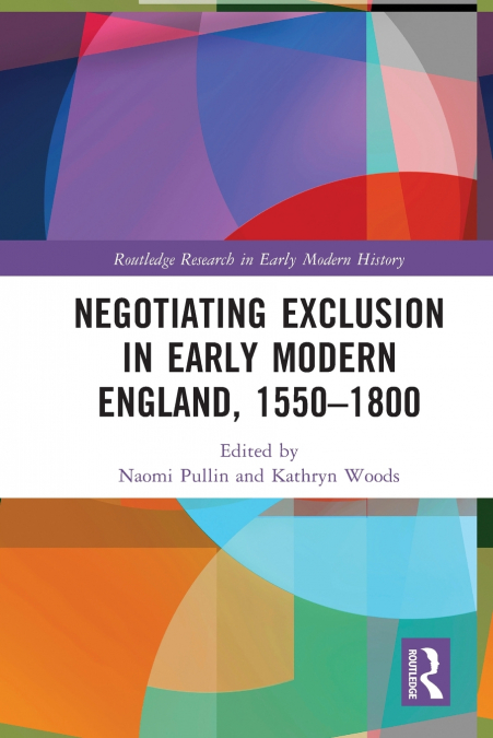 Negotiating Exclusion in Early Modern England, 1550-1800