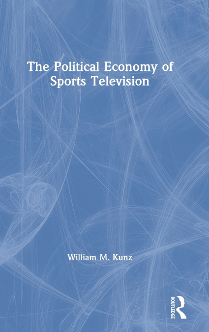 The Political Economy of Sports Television