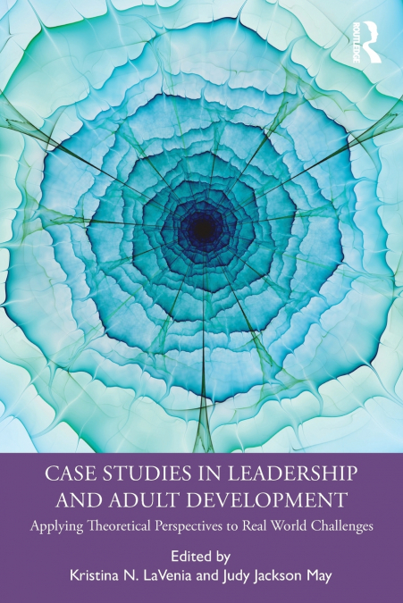 Case Studies in Leadership and Adult Development