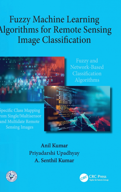 Fuzzy Machine Learning Algorithms for Remote Sensing Image Classification