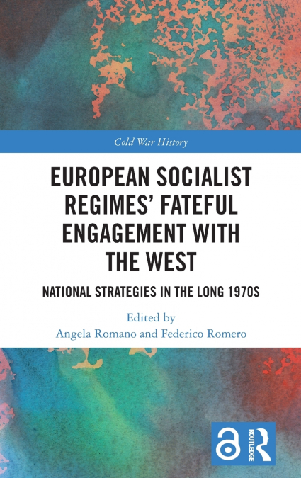 European Socialist Regimes’ Fateful Engagement with the West
