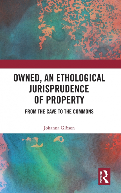 Owned, An Ethological Jurisprudence of Property