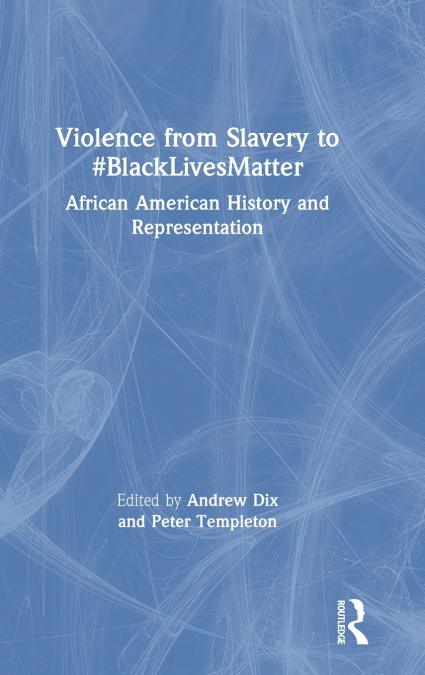 Violence from Slavery to #BlackLivesMatter