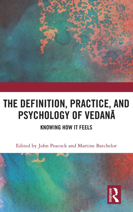 The Definition, Practice, and Psychology of Vedanā