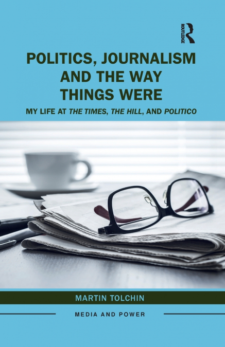 Politics, Journalism, and The Way Things Were