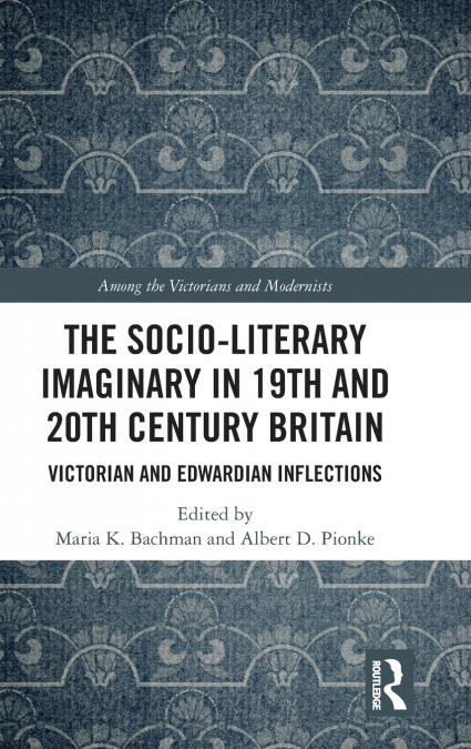The Socio-Literary Imaginary in 19th and 20th Century Britain