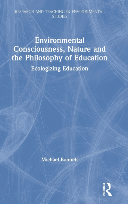 Environmental Consciousness, Nature and the Philosophy of Education